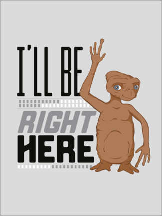 Poster  E.T. I'll Be Right Here